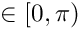 $\in [0, \pi)$